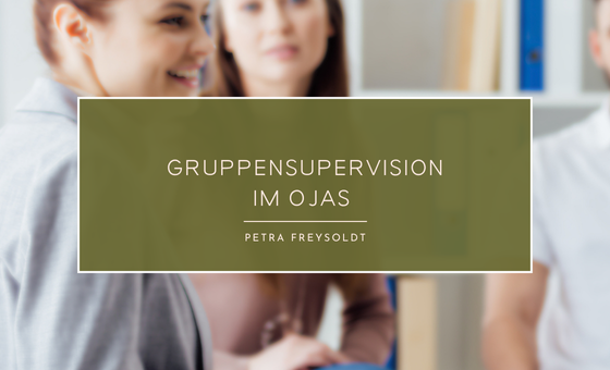 Gruppensupervision im OJAS mit Petra Freysoldt