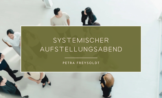 Systemischer Aufstellungsabend | OJAS Therapie- und Seminarzentrum Zell am Moos